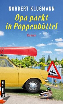 Opa parkt in Poppenbüttel: Roman