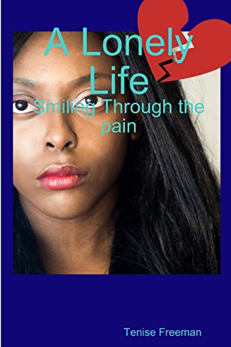 A Lonely Life: Smiling Through the pain