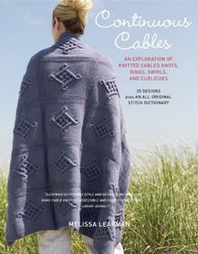Continuous Cables: An Exploration of Knitted Cabled Knots, Rings, Swirls, and Curlicues