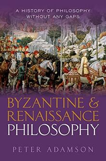 Byzantine and Renaissance Philosophy: A History of Philosophy Without Any Gaps, Volume 6 (A History of Philosophy Without Any Gaps, 6)