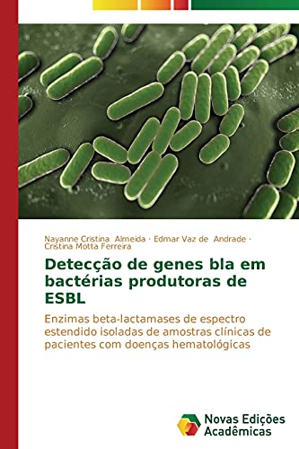 Detecção de genes bla em bactérias produtoras de ESBL: Enzimas beta-lactamases de espectro estendido isoladas de amostras clínicas de pacientes com doenças hematológicas