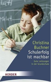 Schulerfolg ist machbar: Gute Leistungen in der Grundschule (HERDER spektrum)