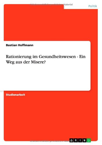 Rationierung im Gesundheitswesen - Ein Weg aus der Misere?