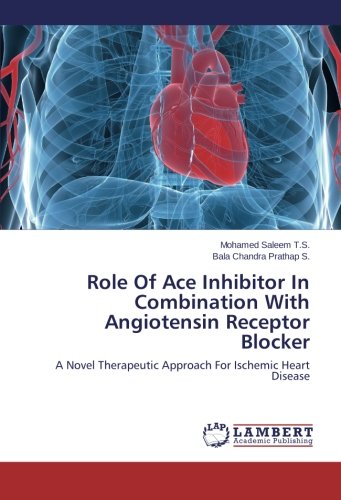 Role Of Ace Inhibitor In Combination With Angiotensin Receptor Blocker: A Novel Therapeutic Approach For Ischemic Heart Disease