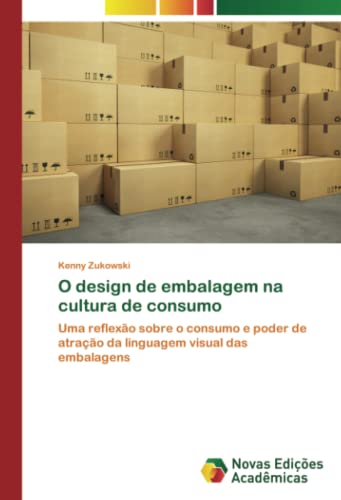 O design de embalagem na cultura de consumo: Uma reflexão sobre o consumo e poder de atração da linguagem visual das embalagens