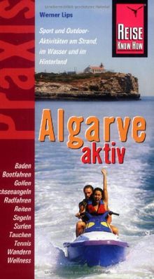 Reise Know-How Praxis: Algarve aktiv: Tipps für aktive Erholung und sportliche Abwechslung