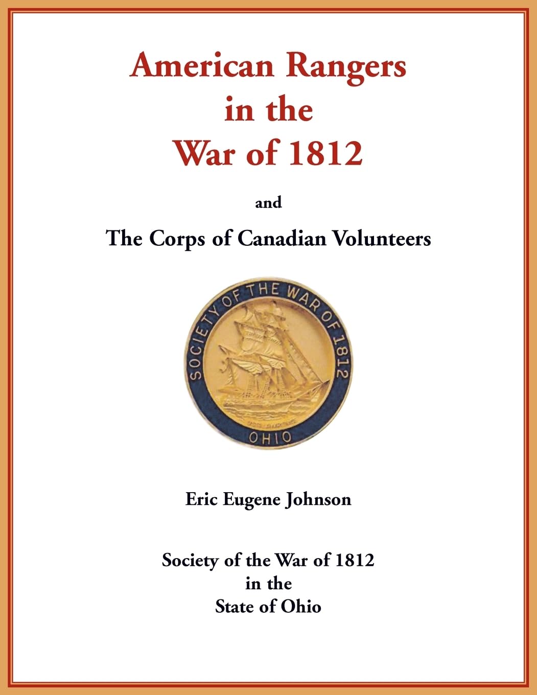 American Rangers in the War of 1812 and The Corps of Canadian Volunteers