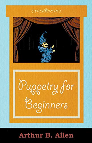 Allen, Arthur B. Puppetry For Beginners (Puppets & Puppetry Series)