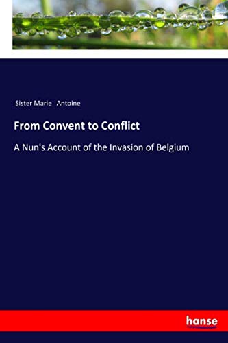 From Convent to Conflict: A Nun's Account of the Invasion of Belgium