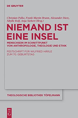 Niemand ist eine Insel: Menschsein im Schnittpunkt von Anthropologie, Theologie und Ethik (Theologische Bibliothek Töpelmann, Band 156)