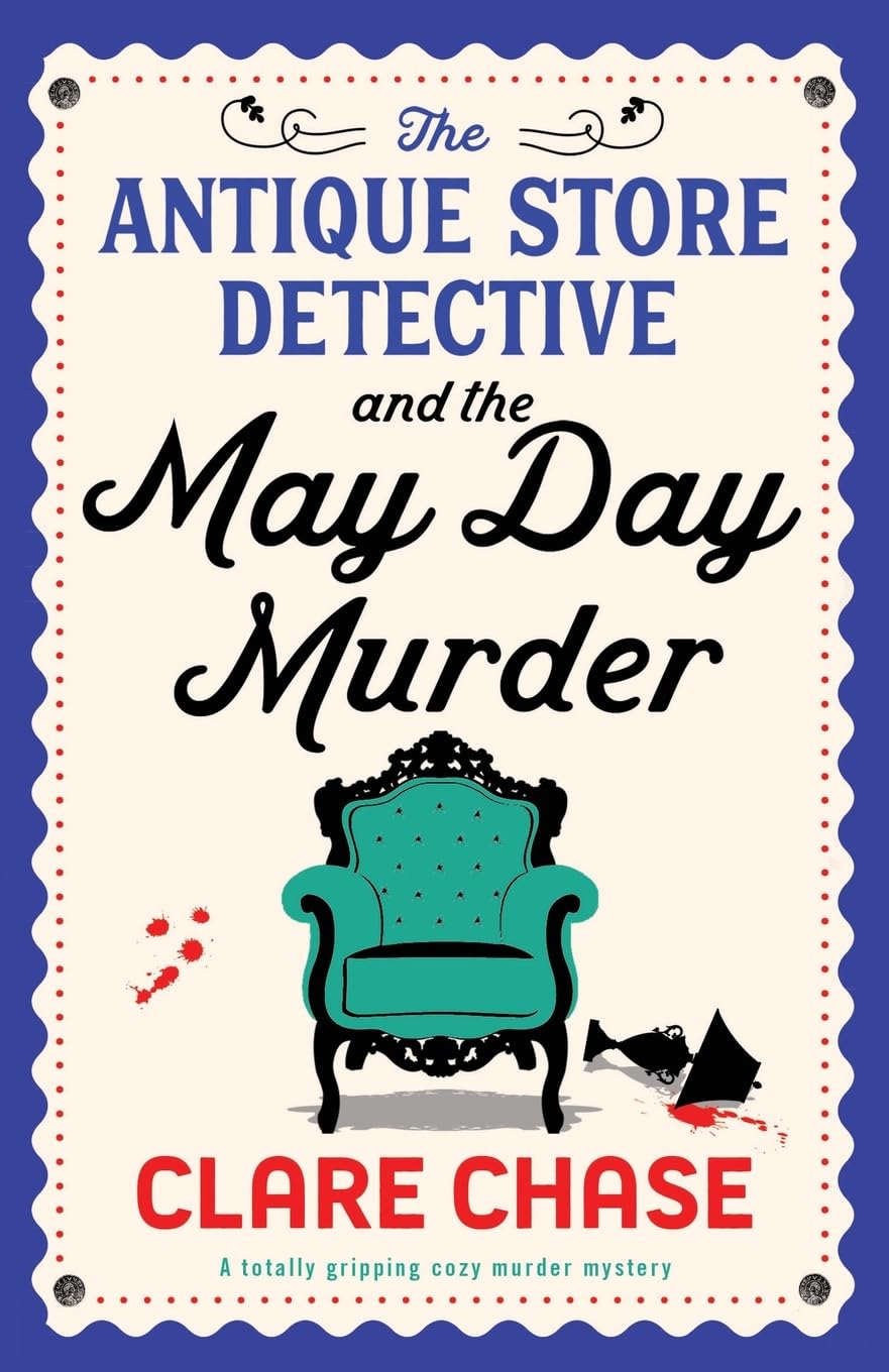 The Antique Store Detective and the May Day Murder: A totally gripping cozy murder mystery (A Bella Winter Mystery, Band 2)