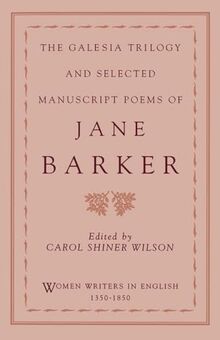 Galesia Trilogy & Sel Manuscript Poems Jane Barker Wwe E. Wilson (Women Writers in English 1350-1850)