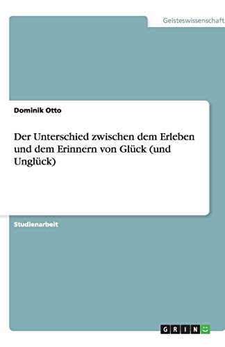 Der Unterschied zwischen dem Erleben und dem Erinnern von Glück (und Unglück)