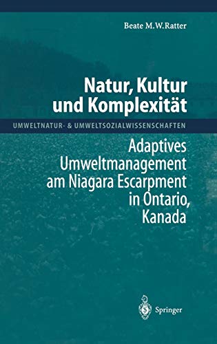 Natur, Kultur und Komplexität: Adaptives Umweltmanagement am Niagara Escarpment in Ontario, Kanada (Umweltnatur- & Umweltsozialwissenschaften)