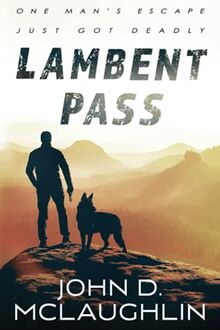 Lambent Pass: A Contemporary Action-Adventure Novel