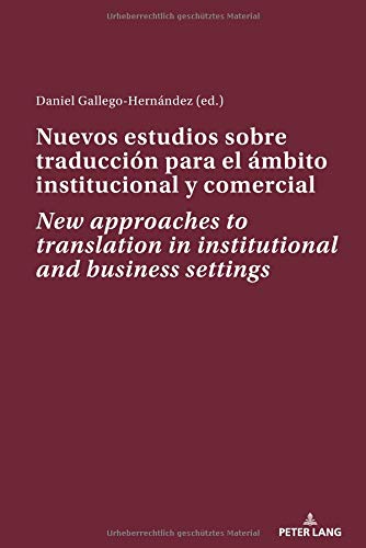 Nuevos estudios sobre traducción para el ámbito institucional y comercial New approaches to translation in institutional and business settings