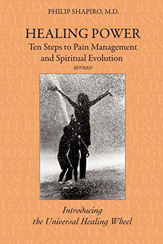 Healing Power: Ten Steps to Pain Management and Spiritual Evolution Revised: Introducing the Universal Healing Wheel