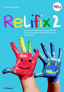 Relifix 2: Unterrichtsentwürfe fix und fertig aufbereitet für den evangelischen Religionsunterricht an Grundschulen