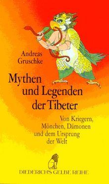 Mythen und Legenden der Tibeter - Von Kriegern, Mönchen, Dämonen