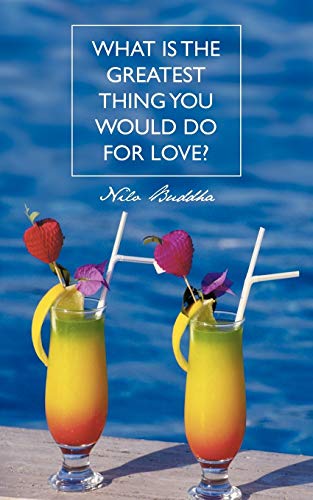 What Is The Greatest Thing You Would Do For Love?