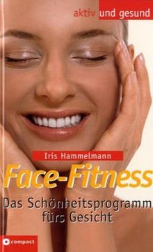 Face-Fitness - Das Schönheitsprogramm fürs Gesicht