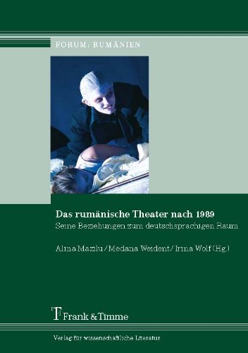 Das rumänische Theater nach 1989. Seine Beziehungen zum deutschsprachigen Raum