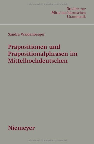 Präpositionen und Präpositionalphrasen im Mittelhochdeutschen (Studien Zur Mittelhochdeutschen Grammatik): 3