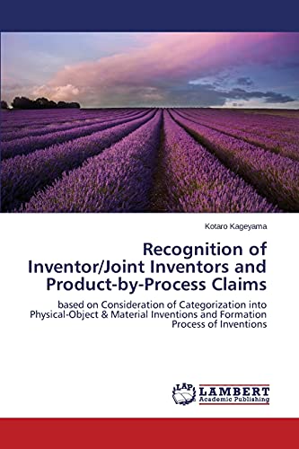 Recognition of Inventor/Joint Inventors and Product-by-Process Claims: based on Consideration of Categorization into Physical-Object & Material Inventions and Formation Process of Inventions