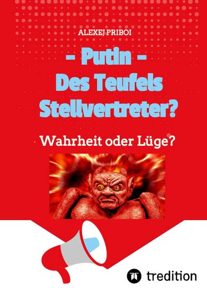 Putin - Des Teufels Stellvertreter?: Wahrheit oder Lüge?