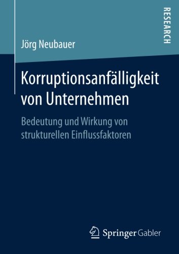 Korruptionsanfälligkeit von Unternehmen: Bedeutung und Wirkung von strukturellen Einflussfaktoren