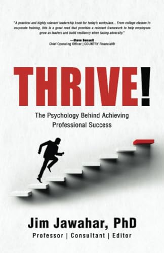 Thrive!: The Psychology Behind Achieving Professional Success