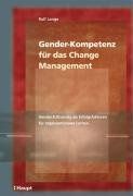 Gender-Kompetenz für das Change-Management: Gender & Diversity als Erfolgsfaktoren für organisationales Lernen