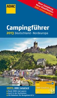 ADAC Campingführer Deutschland/ Nordeuropa 2013: 2600 Campingplätze, Von ADAC-Experten getestet (Camping und Caravaning)
