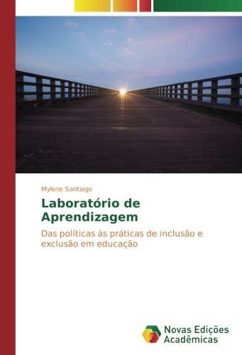 Laboratório de Aprendizagem: Das políticas às práticas de inclusão e exclusão em educação