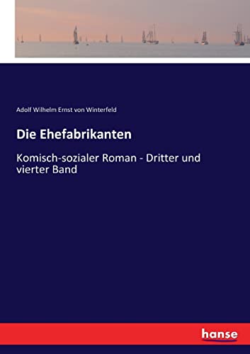 Die Ehefabrikanten: Komisch-sozialer Roman: Komisch-sozialer Roman - Dritter und vierter Band