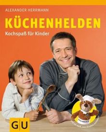 Küchenhelden: : Kochspaß für Kinder (GU Autoren-Kochbücher)