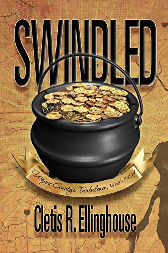 Swindled: Wayne County's Turbulence, 1868-1904