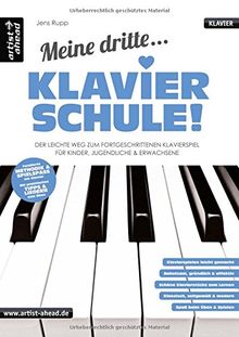 Meine dritte Klavierschule! Der leichte Weg zum fortgeschrittenen Klavierspiel - für Kinder, Jugendliche & Erwachsene. Lehrbuch für Piano. Klavierstücke. Spielbuch. Musiknoten