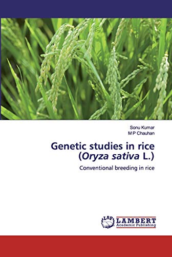 Genetic studies in rice (Oryza sativa L.): Conventional breeding in rice