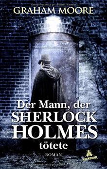 Der Mann, der Sherlock Holmes tötete: Roman