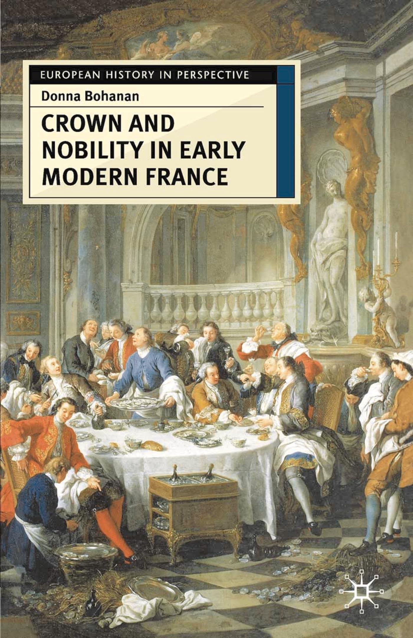 Crown and Nobility in Early Modern France (European History in Perspective)