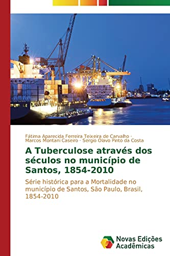 A Tuberculose através dos séculos no município de Santos, 1854-2010: Série histórica para a Mortalidade no município de Santos, São Paulo, Brasil, 1854-2010
