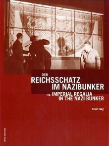 Der Reichsschatz im Nazibunker /The Imperial Regalia in the Nazi Bunker