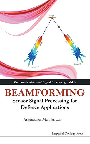 Beamforming: Sensor Signal Processing for Defence Applications (Communications and Signal Processing, Band 5)