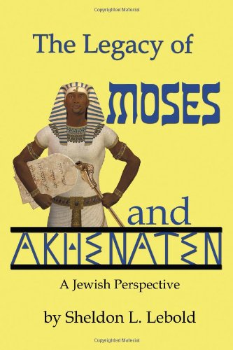 The Legacy of Moses and Akhenaten: A Jewish Perspective