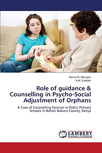 Role of guidance & Counselling in Psycho-Social Adjustment of Orphans: A Case of Counselling Services in Public Primary Schools in Bahati Nakuru County, Kenya