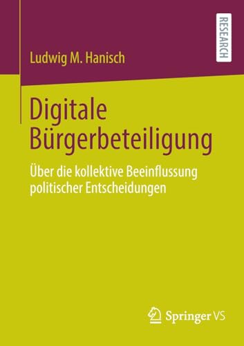 Digitale Bürgerbeteiligung: Über die kollektive Beeinflussung politischer Entscheidungen