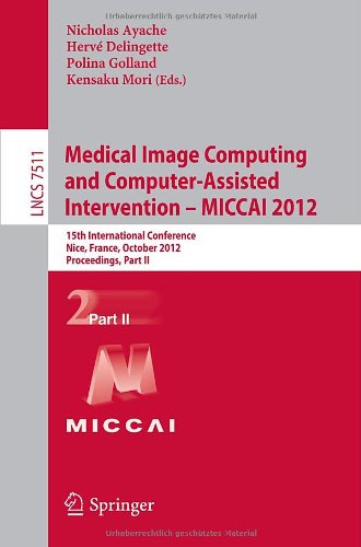 Medical Image Computing and Computer-Assisted Intervention -- MICCAI 2012: 15th International Conference, Nice, France, October 1-5, 2012, ... Vision, Pattern Recognition, and Graphics)