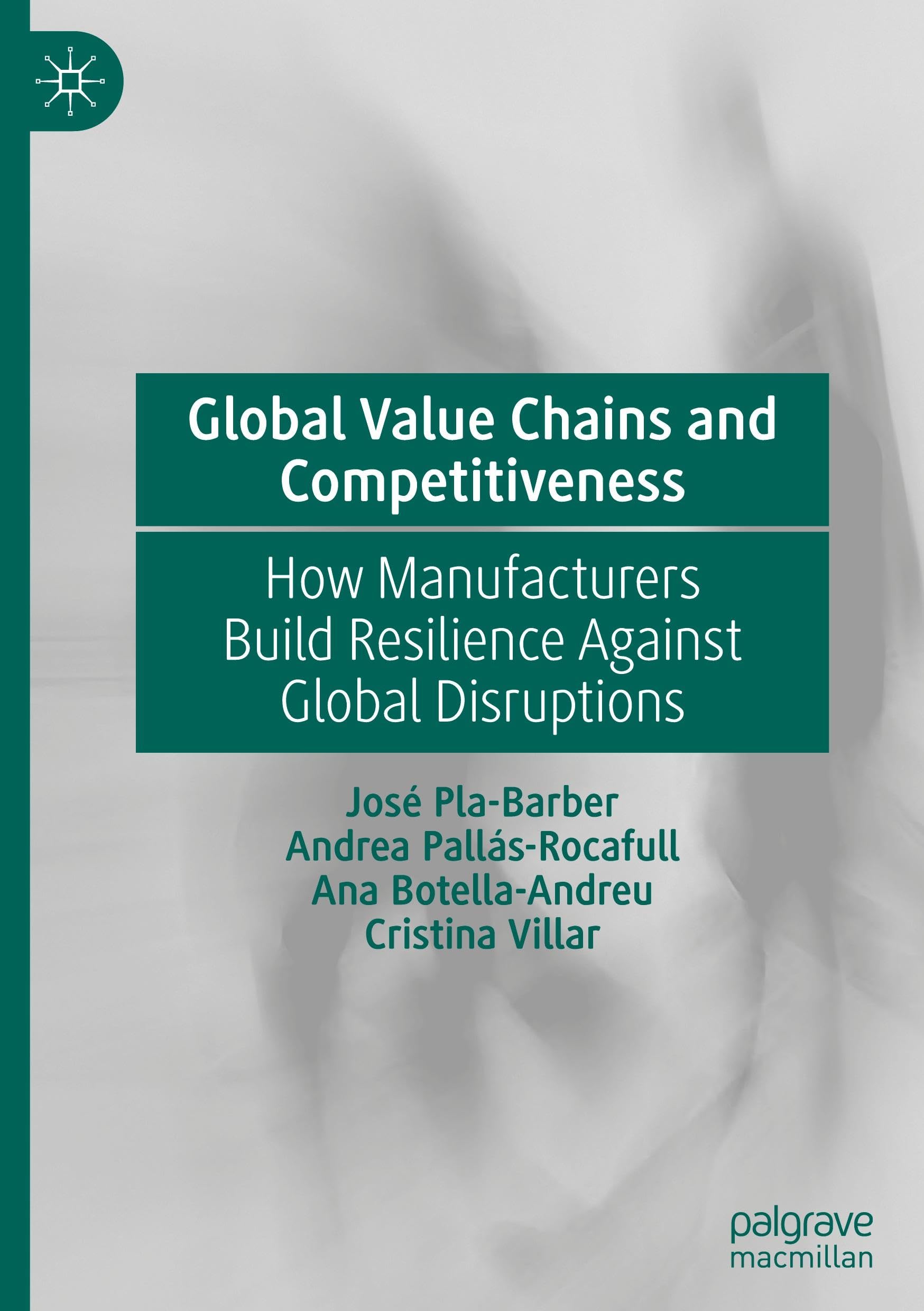 Global Value Chains and Competitiveness: How Manufacturers Build Resilience Against Global Disruptions