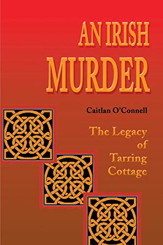 An Irish Murder: The Legacy of Tarring Cottage